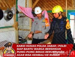 Polri Siap Bantu Warga Bersihkan Puing – puing Bekas Reruntuhan Gempa Cianjur Agar Bisa Kembali Kerumah