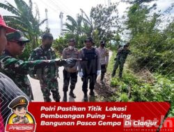 POLRI Pastikan Titik Lokasi Pembuangan Puing – puing Bangunan Pasca Gempa Cianjur