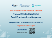 Registration Open for Webinar on Private Sector Initiatives to Reduce Marine Plastics   “Toward Plastic Circularity: Good Practices from Singapore”