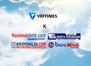 VRITIMES Memperkuat Kerjasama Media dengan NasionalDetik.com, Wartaperubahan.online, Kriminal24.com, dan Bara-News.com